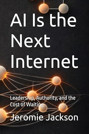 AI Is the Next Internet by Jeromie Jackson